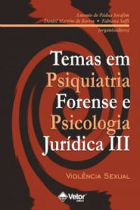 Temas em Psiquiatria Forense e Psicologia Jurdica III
