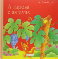 A Fabulas De La Fontaine - Raposa E As Uvas