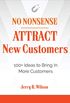 No Nonsense: Attract New Customers: 100+ Ideas to Bring In More Customers (English Edition)