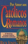 Por Amor aos catlicos Romanos