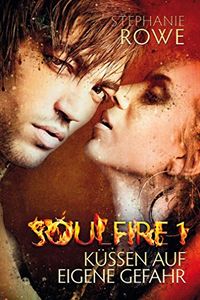 Kssen auf eigene Gefahr: Soulfire Band 1 (German Edition)