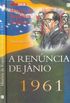 A Renncia de Janio - 1961 - Volume 17