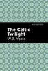 The Celtic Twilight (Mint Editions) (English Edition)