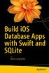 Build iOS Database Apps with Swift and SQLite (English Edition)
