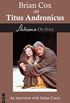 Brian Cox on Titus Andronicus (Shakespeare on Stage) (English Edition)