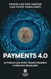 Payments 4.0: As foras que esto transformando o mercado brasileiro