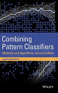 Combining Pattern Classifiers. Methods and Algorithms