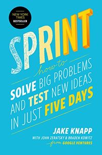 Sprint: How to Solve Big Problems and Test New Ideas in Just Five Days (English Edition)