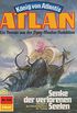 Atlan 312: Senke der verlorenen Seelen: Atlan-Zyklus "Knig von Atlantis" (Atlan classics) (German Edition)