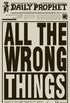 All the Wrong Things