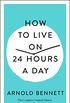 How to Live on 24 Hours a Day: The Complete Original Edition (English Edition)