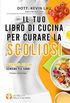 Il tuo libro di cucina per curare la scoliosi: La tua dieta per una schiena pi sana! (Italian Edition)