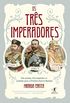 Os trs imperadores: Trs primos, trs imperadores e o caminho para a Primeira Guerra Mundial