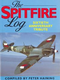 The Spitfire Log: Sixtieth Anniversity Tribune (English Edition)