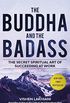 The Buddha and the Badass: The Secret Spiritual Art of Succeeding at Work (English Edition)