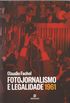 Fotojornalismo e legalidade 1961  ltima Hora Rio-Grandense