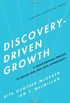 Discovery-Driven Growth: A Breakthrough Process to Reduce Risk and Seize Opportunity