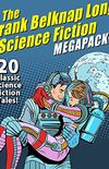 The Frank Belknap Long Science Fiction MEGAPACK: 20 Classic Science Fiction Tales (English Edition)