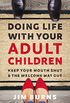 Doing Life with Your Adult Children: Keep Your Mouth Shut and the Welcome Mat Out (English Edition)