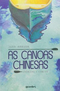 As Canoas Chinesas - Crnicas E Contos
