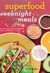 Superfood Weeknight Meals: Healthy, Delicious Dinners Ready in 30 Minutes or Less (At Every Meal) (English Edition)