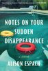 Notes on Your Sudden Disappearance: A Novel (English Edition)