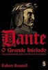 Dante, O Grande Iniciado - Uma Mensagem para os Tempos Futuros
