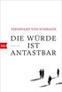 Die Wrde ist antastbar: Essays (German Edition)