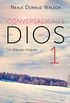 Conversaciones con Dios I (Conversaciones con Dios 1) (Spanish Edition)