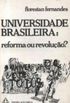 A Universidade Brasileira: Reforma ou Revoluo 