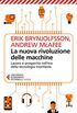 La nuova rivoluzione delle macchine: Lavoro e prosperit nellera della tecnologia trionfante (Italian Edition)