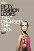 Fifty Fashion Looks that Changed the 1960