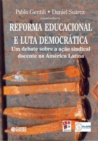 Reforma educacional e luta democrtica: um debate sobre a ao sindical docente na Amrica Latina