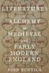 Literatures of alchemy in Medieval and Early Modern England