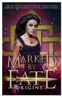 Marked by Fate: Origins
