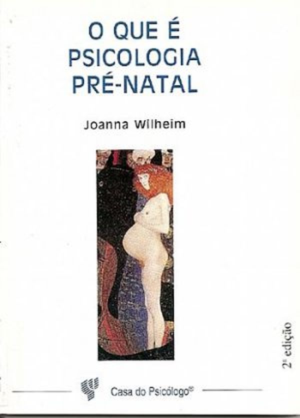 O que é Psicologia Pré-Natal - Joanna Wilheim