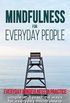 Mindfulness for everyday people: EVERYDAY MINDFULNESS IN PRACTICE