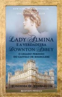 Lady Almina e a verdadeira Downton Abbey