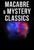 Macabre & Mystery Classics - Ultimate Collection: The Greatest Occult & Supernatural Stories of Edgar Allan Poe, H. P. Lovecraft, Ambrose Bierce & Arthur Machen (English Edition)