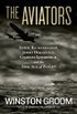 The Aviators: Eddie Rickenbacker, Jimmy Doolittle, Charles Lindbergh, and the Epic Age of Flight (English Edition)