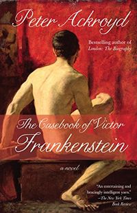 The Casebook of Victor Frankenstein: A Novel (English Edition)