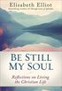 Be Still My Soul: Reflections on Living the Christian Life (English Edition)