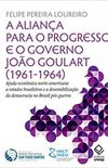 A Aliana Para O Progresso E O Governo Joo Goulart (1961-1964).