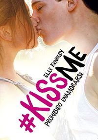 Prohibido enamorarse (#KissMe 1) (Spanish Edition)