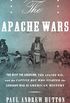 The Apache Wars: The Hunt for Geronimo, the Apache Kid, and the Captive Boy Who Started the Longest War in American History (English Edition)