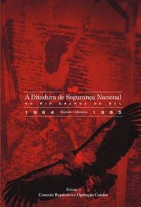 A Ditadura de Segurana Nacional no Rio Grande do Sul (1964-1985): Histria e Memria - Volume 3