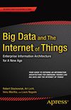 Big Data and The Internet of Things: Enterprise Information Architecture for A New Age (English Edition)