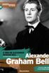 A Vida de Alexander Graham Bell - Alexander Graham Bell