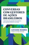 Conversas com gestores de aes brasileiros: A frmula dos grandes investidores para ganhar dinheiro em bolsa