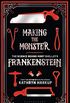 Making the Monster: The Science Behind Mary Shelley